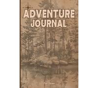 ADVENTURE JOURNAL for Hikers and Adventurers to Write Down and Memorise Their Adventures in the Wild.: For Adults, Seniors and Teens.