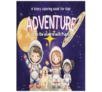 Adventure Journey to space kids coloring book with story: A space adventure themed coloring book with story inside for kids creativity (Donnie and friends space adventure)