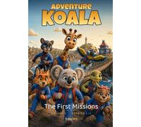 Adventure Koala - The First Missions: Stories 1-5 (Adventure Koala Collections)
