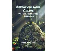 Adventure Land Online: Un mundo detrás del ordenador
