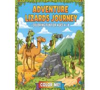 Adventure Lizards - Exciting Journeys Coloring Book for Kids Ages 4-8: 53 Creative Lizard Adventures in Nature, Travel, and Wild Explorations (Lizard Adventures Coloring Series for Kids)