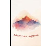 Adventure Logbook: Hiking Journal & Trail Tracker, Record Hikes, Camping Trips & Outdoor Memories, Perfect Gift for Hikers, 6" x 9" Travel Size