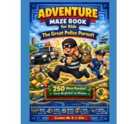 Adventure Maze Book for Kids: The Great Police Pursuit - 250 Maze Puzzles for Kids Ages 3-10 | Progressive Difficulty Brain Games & Fun Activity Book