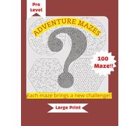 Adventure Maze Challenge for Kids: 100 Mazes with Answers | 8.5 x 11 in | Four Levels with Increasing Difficulty | Pro Edition