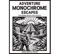 Adventure Monochrome Escapes Coloring Book for Adults: One-Color Explorer Trails: Caves, Mountains, Rivers & Wilderness for Stress Relief and Mindful Relaxation