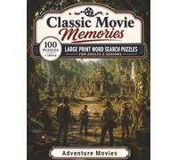 Adventure Movies: Large Print Word Search Puzzles for Adults & Seniors - 100 Nostalgic Puzzles Celebrating the Heroes, Quests, and Thrills of Classic ... with Bonus Trivia (Classic Movie Memories)