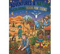 Adventure & Nature Coloring Book: 50 Coloring Adventures Around the World for Teens & Adults to Inspire Relax and Relieve Stress