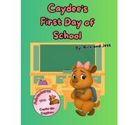 Adventure of Caydee the Capybara: Caydee's First Day of School (Adventures With Caydee the Capybara)