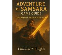 Adventure Of Samsara Game Guide: Legends of the Broken Gods