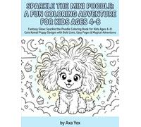 Adventure of Sparkle the Poodle Coloring Book for Kids Ages 4-8: Cute Kawaii Puppy Designs with Bold Lines, Easy Pages for Adventures