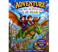 Adventure of the boy the witch girl and bear: A magical adventure colouring book, story base and learning age 3-8