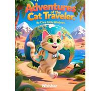 Adventure Of The Cat Traveler: A Journey Through Magical Lands and Whiskered Wonders: 1