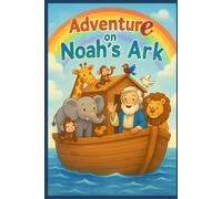 Adventure on Noah’s Ark: A Bible Story for Kids with Fun Games and Activities