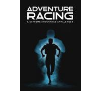 Adventure Racing & Extreme Endurance Challenges