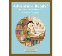 Adventure Ready! An Undated 9-Month Planner for Kids: Join Henry on the Journey