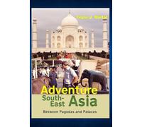 Adventure South East Asia: Between Pagodes and Palaces