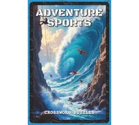 Adventure Sports Crossword Puzzles: Crossword Puzzles with Easy to Read about Hiking, Surfing, Climbing, and Extreme Sports | 6x9 inches, 120 pages | ... Athletes, and Puzzle Fans (Sports & Outdoor)