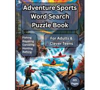 Adventure Sports Word Search Puzzle Book: Word Search for Adventure Enthusiasts - 100 Action-Packed Puzzles for Thrill-Seekers, Explorers, and Puzzle Lovers