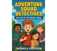 ADVENTURE SQUAD DETECTIVES: Book One: The Case of the Missing Medal