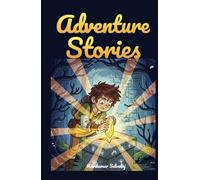 Adventure Stories for Kids Ages 8-12: 24 Exciting Magical Tales of Alex and the Lost Sunstone - Illustrated Short Stories for Children