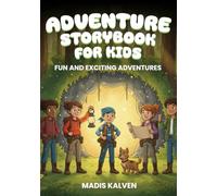 Adventure Storybook for Kids: 5 Illustrated Tales: Fun and Exciting Adventures for Ages 5 to 15