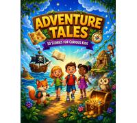 Adventure Tales: 10 Stories for Curious Kids: Fun and Magical Bedtime Stories for Kids Ages 4-10