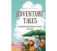 Adventure Tales: 15 Inspiring Bedtime Stories for Kids (Magic Bedtime Tales)