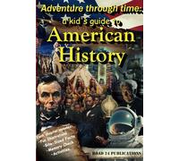 Adventure through time: A kid's guide to American History