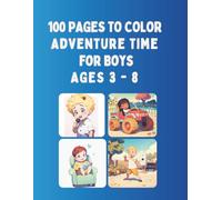 Adventure Time: Coloring Book for Boys Ages 3-8: 100 Fun Pages of Everyday Adventures, Vehicles, Sports, Emotions, and Imaginative Play