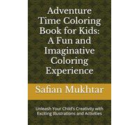 Adventure Time Coloring Book for Kids: A Fun and Imaginative Coloring Experience: Unleash Your Child's Creativity with Exciting Illustrations and Activities