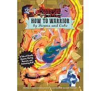 ADVENTURE TIME: HOW TO WARRIOR BY FIONNA AND CAKE