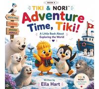 Adventure Time, Tiki! A Little Book About Exploring the World: A Gentle Toddler Adventure About Curiosity, First Travels, Friendship, and Exploring ... 9. (TIKI & NORI™ Little Moments Collection)