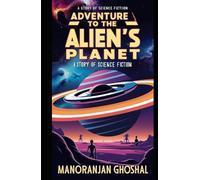 Adventure To The Alien's Planet: A Story of Science Fiction (SCIENTIST BINI SERIES)