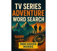 Adventure TV Series Word Search Puzzle Book: 100 Word Finds, 2,000 Hidden Words & Answers: Word Seek Expedition for All Ages - Brain Training, Stress-Relief & Epic Screen Facts