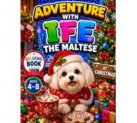 Adventure with Ife the Maltese : Ife at Christmas : A Coloring Book for Kids Ages 4-8: Ife at Christmas
