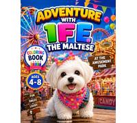 Adventure with Ife the Maltese : Ife at the Amusement Park : A Coloring Book for Kids Ages 4-8: Ife at the Amusement Park