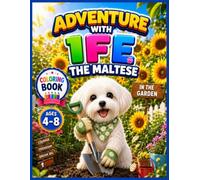Adventure with Ife the Maltese : Ife in the Garden : A Coloring Book for Kids Ages 4-8: Ife in the Garden