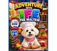 Adventure with Ife the Maltese : Ife in the Kitchen : A Coloring Book for Kids Ages 4-8: Ife in the Kitchen