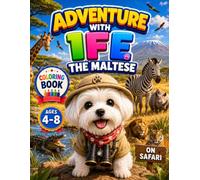 Adventure with Ife the Maltese : Ife on Safari : A Coloring Book for Kids Ages 4-8: Ife on Safari