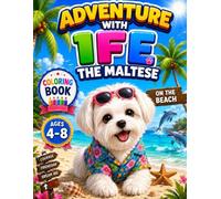 Adventure with Ife the Maltese : Ife on the Beach : A Coloring Book for Kids Ages 4-8: Ife on the Beach