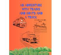 “Adventure with Trains, Boats, and a Truck: A Fun Cargo Transport Coloring Book for Kids”: Explore Freight Vehicles, Shipping Adventures, and Big ... Ages 6 to 9 and adults can enjoy it too.