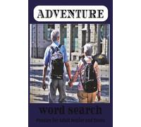 Adventure Word Search: 50+ Exciting Puzzles for Explorers and Thrill Seekers of All Ages: A Fun Puzzle Book with 120 Pages of Jungle, Travel, ... Word Searches for Kids, Teens & Adults