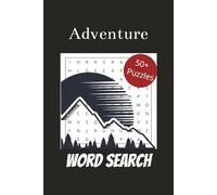 Adventure Word Search: 50+ Themed Puzzles about Adventure, Backpacking, Exploration, and More