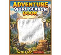 Adventure Word Search: Easy-to-Read Large Print - 8.5x11 Pages - 100 Adventure-Themed Puzzles for Relaxation & Brain Health - Senior-Friendly - Answer Key Included