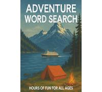 Adventure Word Search: Easy to Read Print | Adventure, Camping, Travel and More | 100 Puzzles | 1000 Words to Find.