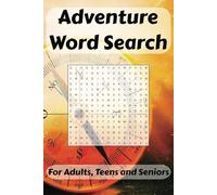 Adventure Word Search for Adults, Teens & Seniors: Word Searches with Easy-to-Read Print: Great For Vacations, Holidays and Free Times: Adventure, ... Extreme Adventures, Expeditions & Travel