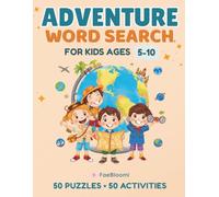 Adventure Word Search for Kids: 50 Fun Word Search Puzzles and Creative Activities for Kids Ages 5-10 | Perfect Gift for Vacations, Road Trips, and Travel