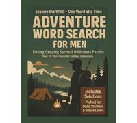 Adventure Word Search for Men: 57 Bold Puzzles Inspired by Survival, Wilderness & the Wild Outdoors: Explore rugged terrain, master survival skills, and test your focus - one puzzle at a time.