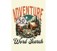 Adventure Word Search: Wordfind Book | Travel Themed | Perfect for Road Trips | Camping, Hiking and Exploring