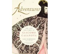 Adventurer: The Life and Times of Giacomo Casanova